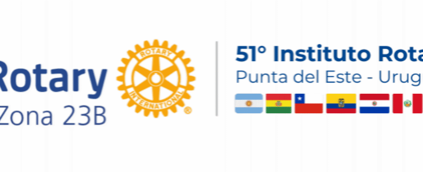 Rotary se prepara para el 51º Instituto de la Zona 23B en Punta del Este